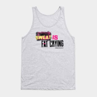 Sweat is fat crying Tank Top